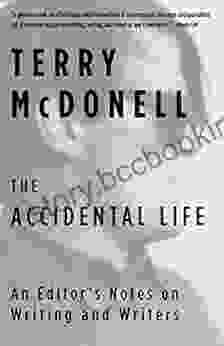 The Accidental Life: An Editor S Notes On Writing And Writers