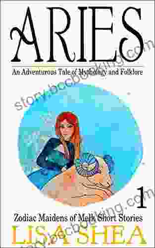 Aries An Adventurous Tale Of Mythology And Folklore (Zodiac Maidens Of Melk Short Stories 1)