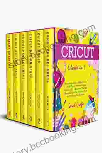Cricut : 6 In 1: Beginner S Guide + Maker Guide + Design Space + Project Ideas + Explore Air 2 + Business The Most Wanted Guide That You Don T Find In The Box Is Finally Here
