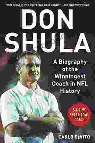 Don Shula: A Biography Of The Winningest Coach In NFL History