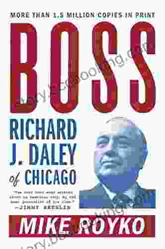 Boss: Richard J Daley Of Chicago