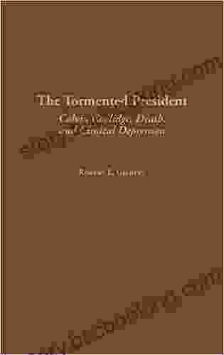 Tormented President The: Calvin Coolidge Death And Clinical Depression (Contributions In American History 197)