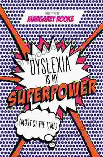 Dyslexia Is My Superpower (Most Of The Time)