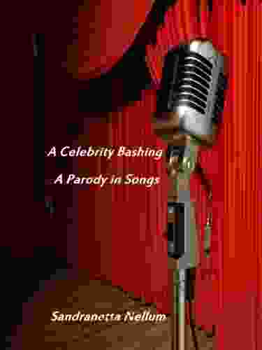 A Celebrity Bashing: A Parody In Songs