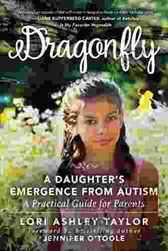 Dragonfly: A Daughter S Emergence From Autism: A Practical Guide For Parents