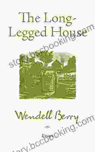 The Long Legged House Wendell Berry