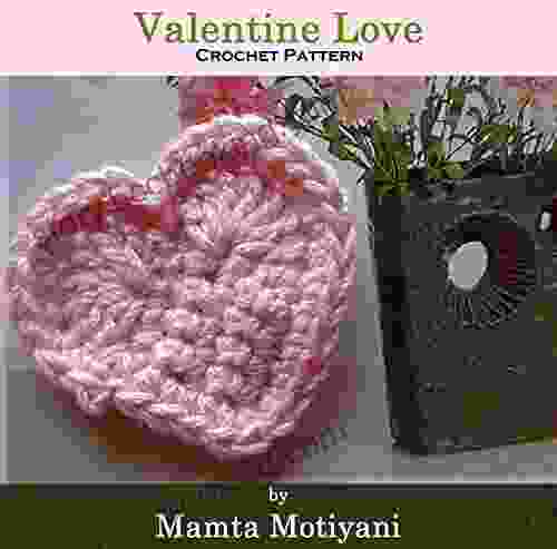 Valentine Love Crochet Pattern: DIY Cute Embellishment Heart For Holidays (Crochet Applique Patterns)