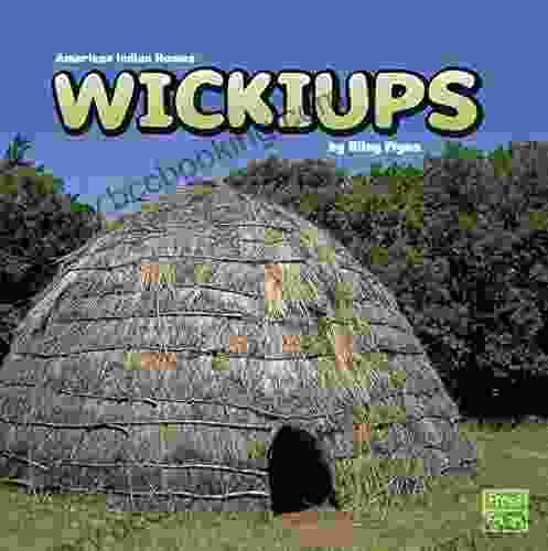 Wickiups (American Indian Homes) Lisa Wheeler