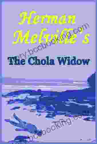 Herman Melville S The Chola Widow: Facing Rape And Death In The Galapagos Islands: A Short Story From The Encantadas Or Enchanted Isles