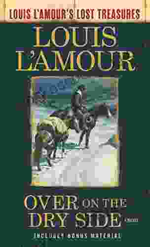 Over On The Dry Side (Louis L Amour S Lost Treasures): A Novel