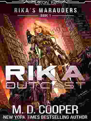 Rika Outcast: A Tale Of Mercenaries Cyborgs And Mechanized Infantry (Rika S Marauders 1)