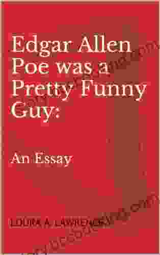 Edgar Allen Poe Was A Pretty Funny Guy:: An Essay