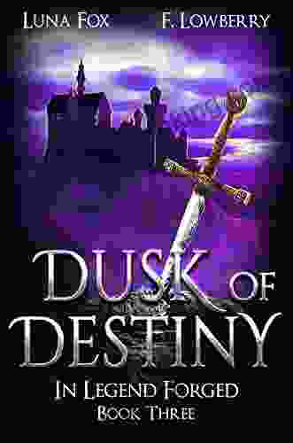 Dusk Of Destiny: In Legend Forged (an Arthurian Fantasy Adventure)