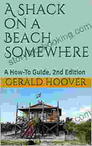 A Shack On A Beach Somewhere: A How To Guide 2nd Edition