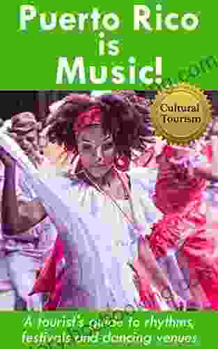 Puerto Rico Is Music Travel Guide: A Tourist S Guide To Rhythms Festivals And Dancing Venues
