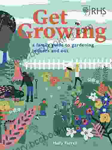 RHS Get Growing: A Family Guide To Gardening Inside And Out