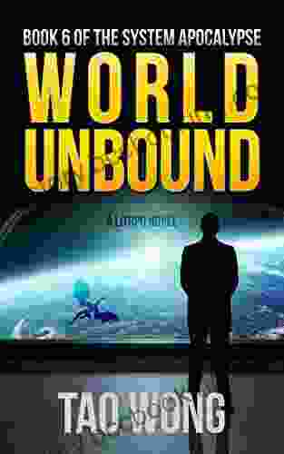 World Unbound: Freedom For Earth Or Death (The System Apocalypse 6)