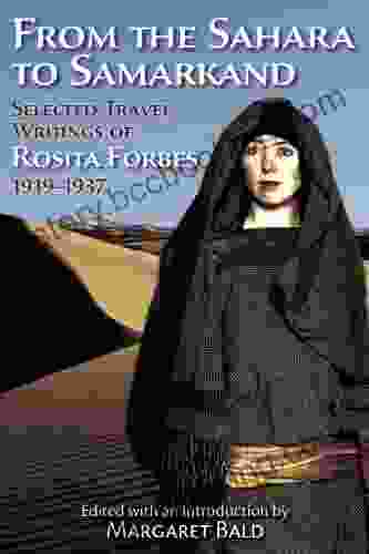 From The Sahara To Samarkand: Selected Travel Writings Of Rosita Forbes 1919 1937