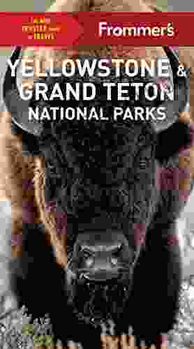 Frommer S Yellowstone And Grand Teton National Parks (Complete Guide)