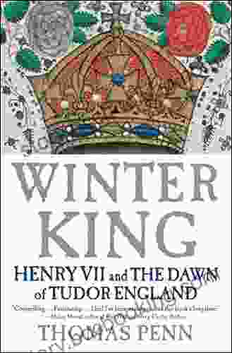 Winter King: Henry VII And The Dawn Of Tudor England