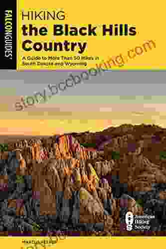 Hiking The Black Hills Country: A Guide To More Than 50 Hikes In South Dakota And Wyoming (State Hiking Guides Series)