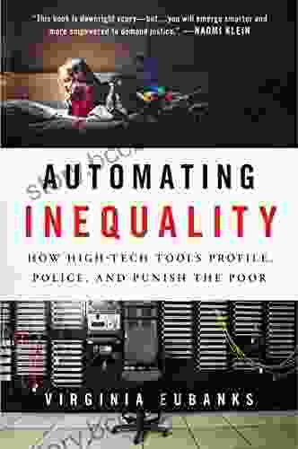 Automating Inequality: How High Tech Tools Profile Police And Punish The Poor