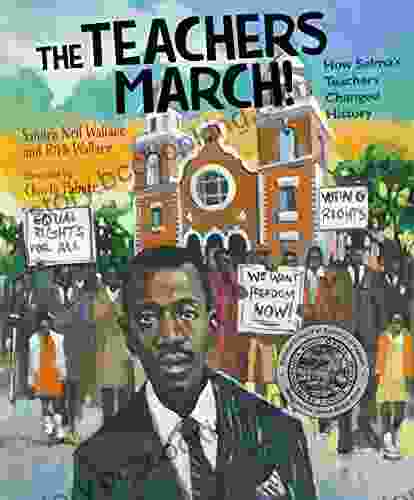 The Teachers March : How Selma S Teachers Changed History
