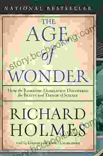 The Age Of Wonder: How The Romantic Generation Discovered The Beauty And Terror Of Science