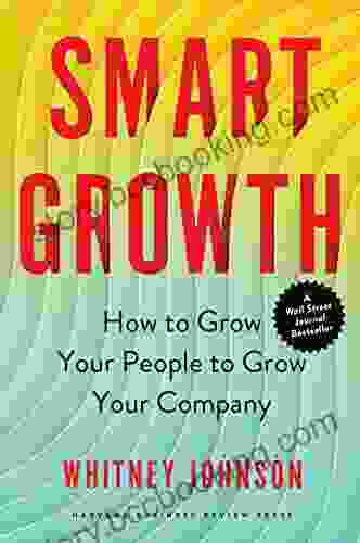 Smart Growth: How To Grow Your People To Grow Your Company