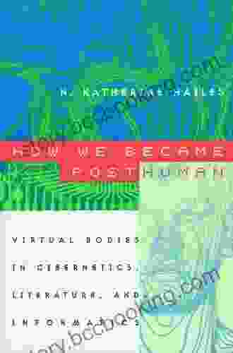 How We Became Posthuman: Virtual Bodies In Cybernetics Literature And Informatics