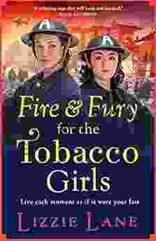 Fire And Fury For The Tobacco Girls: A Gritty Gripping Historical Novel From Lizzie Lane