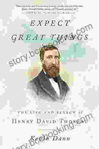 Expect Great Things: The Life And Search Of Henry David Thoreau