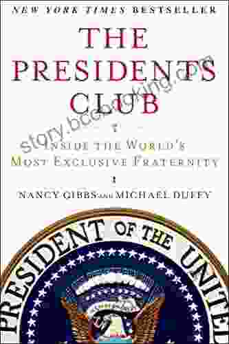 The Presidents Club: Inside The World S Most Exclusive Fraternity