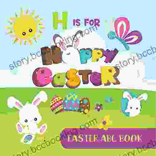 H Is For Hoppy Easter: Easter ABC For Kids (Toddlers Kindergarteners Preschoolers)