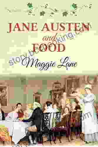 Jane Austen And Food Maggie Lane