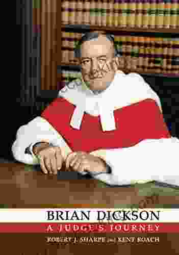 Brian Dickson: A Judge S Journey (Osgoode Society For Canadian Legal History)