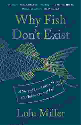 Why Fish Don T Exist: A Story Of Loss Love And The Hidden Order Of Life