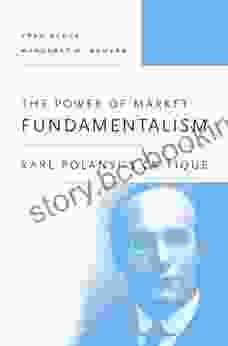 The Power Of Market Fundamentalism: Karl Polanyi S Critique