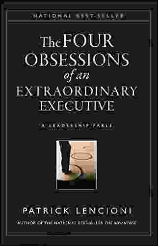 The Four Obsessions Of An Extraordinary Executive: A Leadership Fable (J B Lencioni 31)