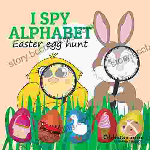 I SPY ALPHABET Easter Egg Hunt : Learn The ABC Easter Picture Ages 2 7 For Toddlers Preschool Kindergarten Kids (Celebration)