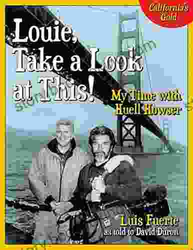 Louie Take A Look At This : My Time With Huell Howser