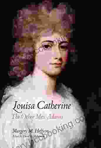 Louisa Catherine: The Other Mrs Adams