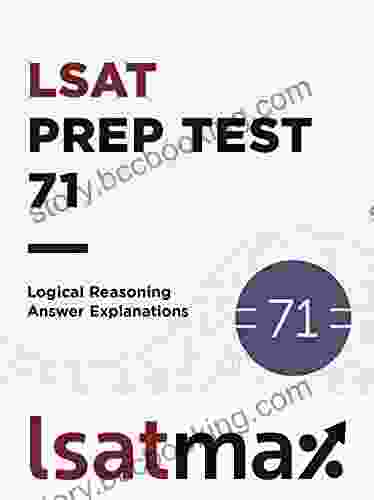 LSAT Prep Test 71 Logical Reasoning Answer Explanations: The December 2024 LSAT (LSAT Prep Test Explanations)