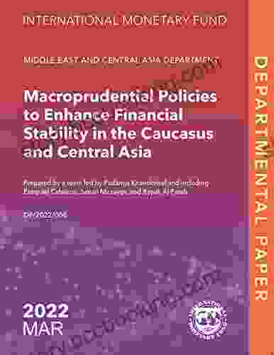 Macroprudential Policies To Enhance Financial Stability In The Caucasus And Central Asia (Departmental Papers)