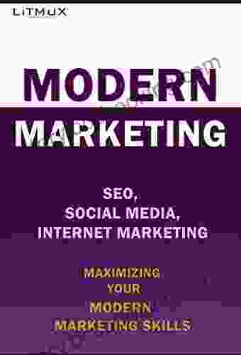 Modern Marketing: Maximizing Your Modern Marketing Skills Making More Money SEO Social Media Internet Marketing