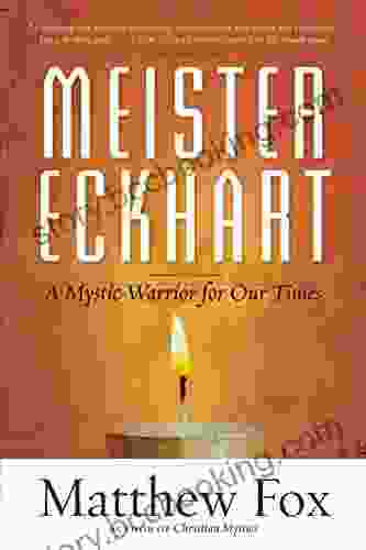 Meister Eckhart: A Mystic Warrior For Our Times
