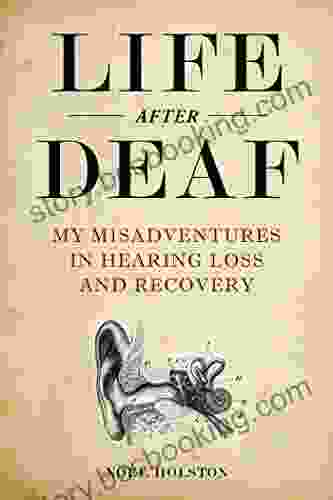 Life After Deaf: My Misadventures In Hearing Loss And Recovery
