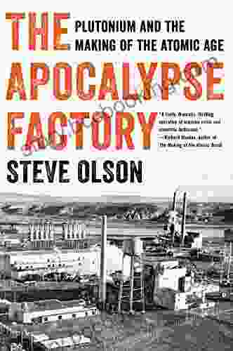 The Apocalypse Factory: Plutonium And The Making Of The Atomic Age