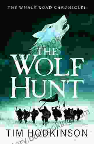 The Wolf Hunt: A Fast Paced Action Packed Historical Fiction Novel (The Whale Road Chronicles 3)