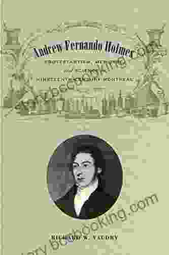 Andrew Fernando Holmes: Protestantism Medicine And Science In Nineteenth Century Montreal